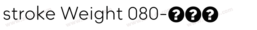 stroke Weight 080字体转换 stroke Weight 080字体转换